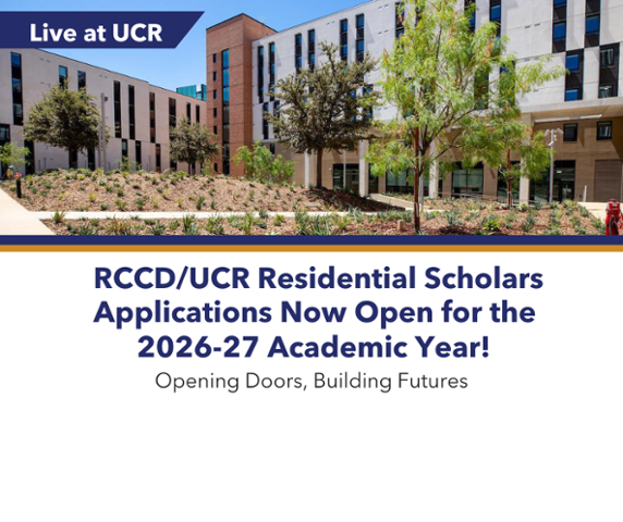 Graphic promoting RCCD/UCR Residential Scholars Program. Text: “Applications Now Open for the 2026–27 Academic Year! Opening Doors, Building Futures.” Background shows UCR student housing.