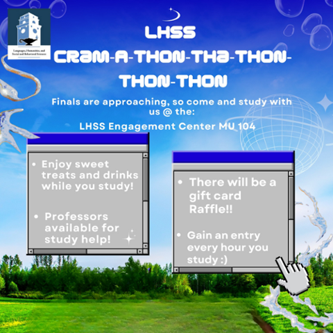 Flyer for LHSS “Cram-A-Thon” study event Dec. 8–11 from 8–11am at MU 104. Includes snacks, study support from professors, and raffle entries for each hour studied. Bright graphic style with computer window icons and students pictured.