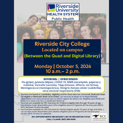 RUHS Public Health vaccination clinic at RCC, Monday, October 5, 2026, from 10 a.m.–2 p.m., between the Quad and Digital Library. Flu, COVID-19, Mpox and other vaccines available. No appointment needed.