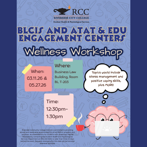 Flyer for BLCIS and ATAT & EDU Engagement Centers Wellness Workshop on March 11 and May 27, 2026, from 12:30–1:30 PM in BL T-203, focused on stress management and positive coping skills.