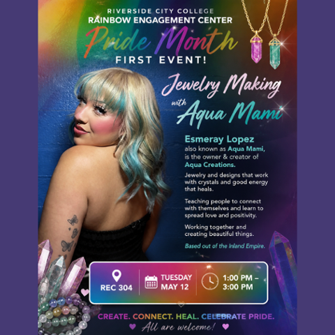 Flyer for RCC Pride Month jewelry-making workshop with Aqua Mami (Esmeray Lopez). Event on May 12, 1–3 PM in REC 304. Features colorful design, crystals, and portrait of the artist.