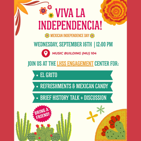 Mexican Independence Day celebration, Sept. 16 at Noon in Music Building 104. Features El Grito, refreshments, Mexican candy, and a brief history talk and discussion.