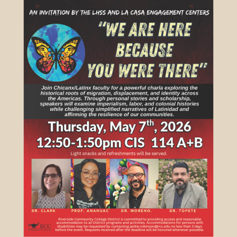 Flyer titled “We Are Here Because You Were There” featuring Chicanx/Latinx faculty speakers discussing migration, displacement, and identity. Event takes place May 7, 2026, 12:50–1:50 PM in CIS 114 A+B.