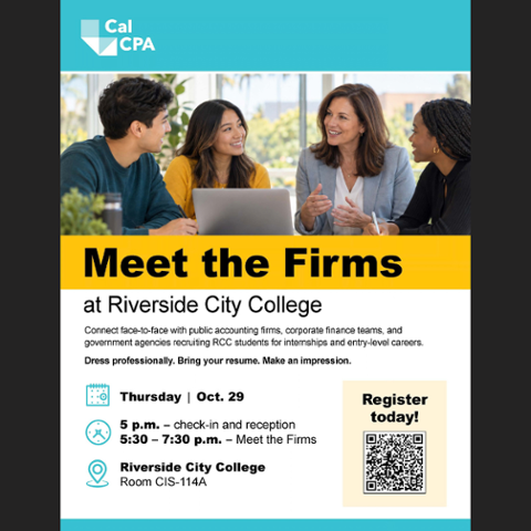 CalCPA Meet the Firms at Riverside City College, Thursday, Oct. 29. Check-in and reception at 5 p.m.; Meet the Firms from 5:30–7:30 p.m. in Room CIS-114A. Registration required.